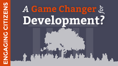 Engaging Citizens:  A Game Changer for Development?