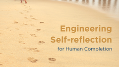 Engineering Self-Reflection for Human Completion