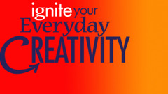 Ignite Your Everyday Creativity